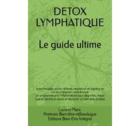 DETOX LYMPHATIQUE: Le protocole ultime