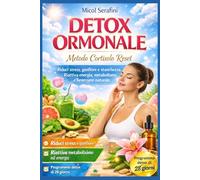 DETOX - Metodo Cortisolo Reset: La guida completa per abbassare lo stress, ritrovare energia, capelli forti e pelle sana (Ascolta il Tuo Corpo)