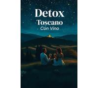 Detox Toscano (Con Vino) (Italian Edition): Una commedia romantica di rinascita, amore e slow living nel cuore della Toscana (Italian Comedy) (LOL Europa: The Comedy Collection)