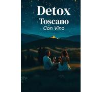 Detox Toscano (Con Vino) (Italian Edition): Una commedia romantica di rinascita, amore e slow living nel cuore della Toscana (Italian Comedy) (LOL Europa: The Comedy Collection)