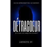 Détracoeur: Journal intime d'une histoire vraie entre dépression, anxiété et combats invisibles de l'esprit