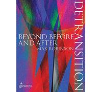 Detransition: Beyond Before and After (Spinifex Shorts)