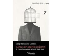 Detrás de aquellos pájaros: 573 (Colección Valparaíso de Poesía)