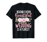 Detrás de Cada Hermosa Boda Hay un diseño Floral Florista Camiseta