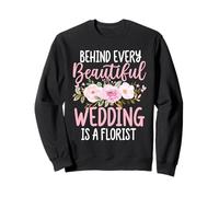 Detrás de Cada Hermosa Boda Hay un diseño Floral Florista Sudadera