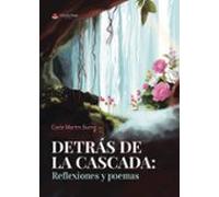 Detrás De La Cascada: Reflexiones Y Poemas