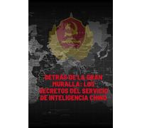 Detrás de la Gran Muralla: Los Secretos del Servicio de Inteligencia Chino (Prometeo)