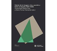 Detrás de la imagen: cine, canción y baile en España (1931-1959): 46 (Investigación)