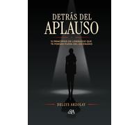 Detrás del Aplauso: 12 principios que te forjan como líder fuera del escenario