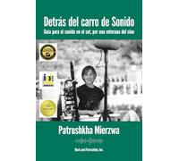 Detrás del carro de Sonido: Guía para el sonido en el set, por una veterana del cine (All Art is Technical: Sound for Motion Pictures and Television)