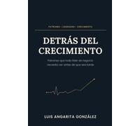 Detrás del crecimiento: Patrones que todo líder de negocios necesita ver antes de que sea tarde.