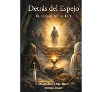 DETRÁS DEL ESPEJO: EL LINAJE DE LA LUZ