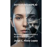 DETRÁS DEL ESPEJO: Narcisismo, Heridas Invisibles y el Camino de Regreso a Ti