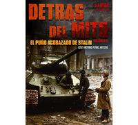 DETRÁS DEL MITO: EL PUÑO ACORAZADO DE STALIN. (HISTORIA MILITAR)