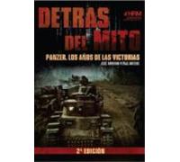 Detras Del Mito: Panzer Los Años De Las Victorias: La 2ª Guerra Mundia