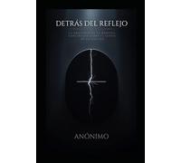 DETRAS DEL REFLEJO: LA ANATOMIA DE LA MENTIRA CONSTRUIDA SOBRE EL ESPEJO DE LA LEALTAD