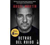 Detrás del ruido: Todo lo que aprendí para rehacerme por completo y mantener la cordura (Colección Especial)