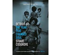 Detroit 67: The Year That Changed Soul: 1 (The Soul Trilogy)