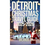 Detroit Christmas Travel Guide 2025-2026: Explore Holiday Lights, Christmas Markets, Local Festive Traditions, and Seasonal Events