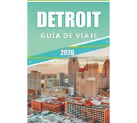 DETROIT GUÍA DE VIAJE 2026: Descubre las principales atracciones, lugares turísticos, actividades para hacer, cultura vibrante, gastronomía local, ... y disfrutar de una visita sin problemas.