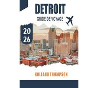DETROIT GUIDE DE VOYAGE 2026: Découvrez l'histoire de la musique, les quartiers historiques et les parcs urbains dans la Motor City du Michigan