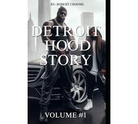 "Detroit Hood Story" Volume # 1: ""Detroit Life After 15 Years: The Complete Chronicles"