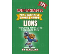 Detroit Lions Football Book for Kids: NFL Football Book for Kids: Fun Fan Facts Edition - Amazing Players, History and Trivia for Young Lions Fans ... The Fun Fan Facts Unofficial Team Guide)