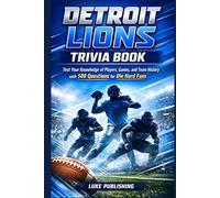 Detroit Lions Trivia Book: Test Your Knowledge of Players, Games, and Team History with 500 Questions for Die Hard Fans