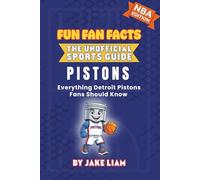 Detroit Pistons Basketball Book for Kids: Basketball Book for Kids Ages 8-12: Fun Fan Facts NBA Edition - History, Stars and Trivia for Young Pistons ... The Fun Fan Facts Unofficial Team Guide)