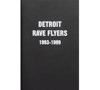 Detroit Rave Flyers 1993 - 1999