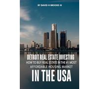 Detroit Real Estate Investing: How To Buy Real Estate In The #1 Most Affordable Housing Market In The USA