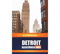DETROIT REISEFÜHRER 2025: "Erkunden Sie Musikveranstaltungen, historische Viertel und städtische Parks in Michigans Motor City"