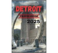 DETROIT TRAVEL GUIDE 2025