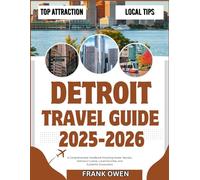DETROIT TRAVEL GUIDE 2025-2026: A Comprehensive Handbook including Insider Secrets, Delicious Cuisine, Local Favorites, and Authentic Encounters