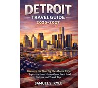 Detroit Travel Guide 2026-2027: Discover the Heart of the Motor City: Top Attractions, Hidden Gems, Local Food, Culture and Travel Tips
