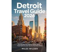 DETROIT TRAVEL GUIDE 2026: The Ultimate City Guide to Hidden Gems, Food Spots & Local Tips for First-Time Visitors (TRAILBLAZERS SERIES)