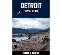 DETROIT TRAVEL GUIDE: Discover Detroit Top Spots, Hidden Gems, Nightlife, Outdoor Adventures, and Culture, with Practical Tips and Local Insights