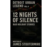 Detroit Urban Legend vol.8 12 Nights of Silence: Bad Holiday Stories (Detroit Urban Legends Stories)