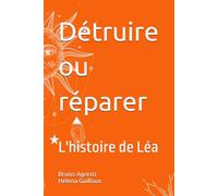 Détruire ou réparer: L'histoire de Léa