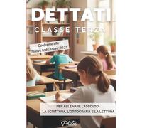 Dettati per la classe terza: Un viaggio tra le tipologie testuali. Dettati per imparare a scrivere, capire e riflettere