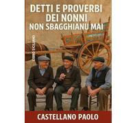 Detti e proverbi dei nonni non sbagghianu mai