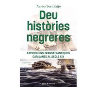 DEU HISTÒRIES NEGRERES: Expediciones transatlantiques catalanes al segle XIX: 2 (Esclavitudes)