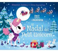 Deu minuts i a dormir. El Nadal del Petit Unicorn: 161 (Àlbums il·lustrats)