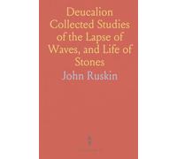 Deucalion Collected Studies of the Lapse of Waves, and Life of Stones