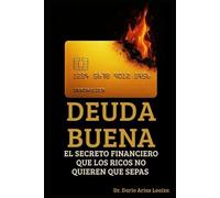 Deuda Buena:: El Secreto Financiero que los Ricos No Quieren que Sepas (FINANZAS ACTUALES)