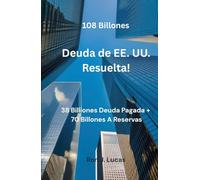 Deuda de EE. UU. Resuelta!: 38 Billiones Deuda Pagada + 70 Billones A Reservas