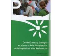 Deuda Externa Y Ecológica En El Marco De La Globalización: De La Ilegitimidad A Las Resistencias