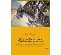 D'Eugène Delacroix au Néo-Impressionnisme: Manifeste pour une nouvelle approche de la couleur et de la lumière en peinture