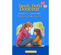 Deuil, Défis et Douceur : Secrets d'une Parentalité Respectueuse et Épanouie