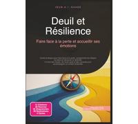 Deuil et Résilience: Faire face à la perte et accueillir ses émotions (Psychologie)